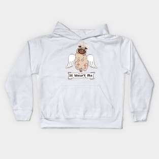 Funny quote It Wasn't Me angel fat pug Kids Hoodie